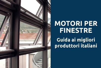 Motori per finestre? Ti suggeriamo i 6 migliori produttori italiani